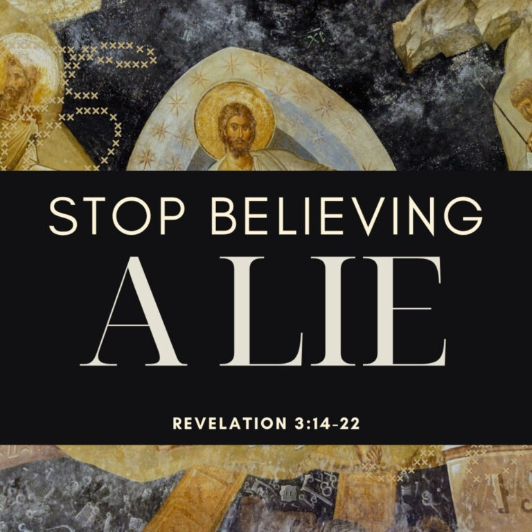 Stop Believing a Lie! (Revelation 3:14-22)