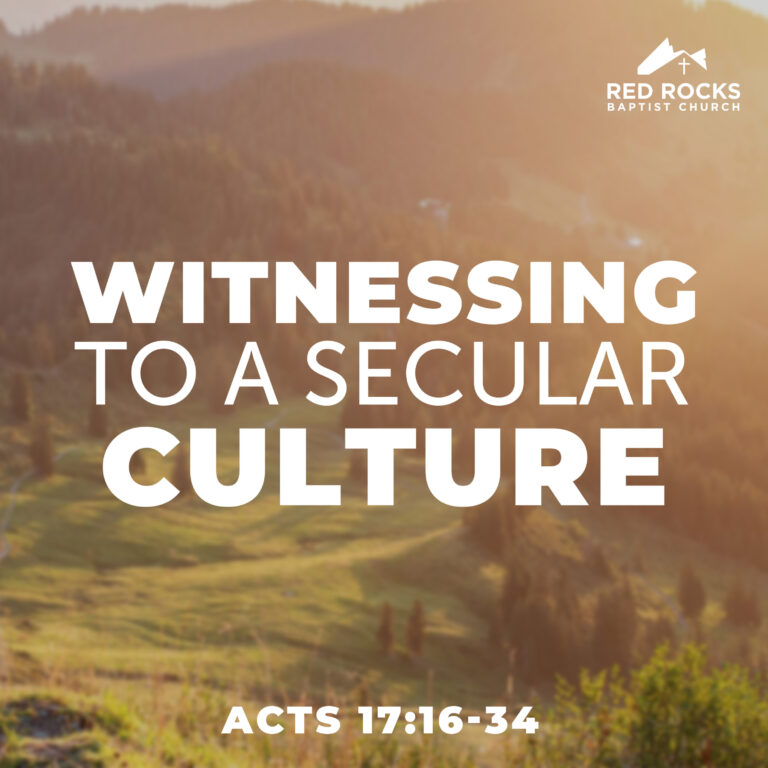 Witnessing to a Secular Culture (Acts 17:16-34)